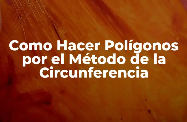 Como Hacer Polígonos por el Método de la Circunferencia