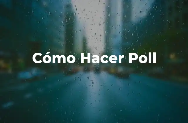 Cómo Hacer Poll
