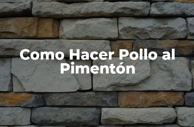 Pollo al Pimentón: ¿Qué es y Cómo se Usa?