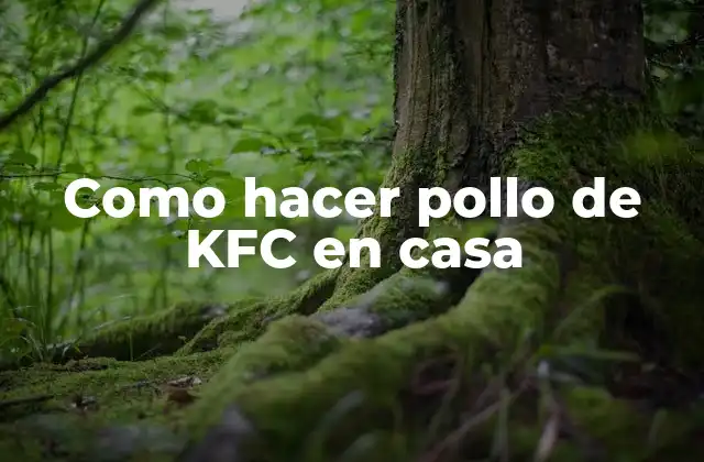 Como Hacer Pollo de Kfc en Casa