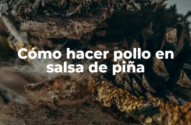Cómo Hacer Pollo en Salsa de Piña