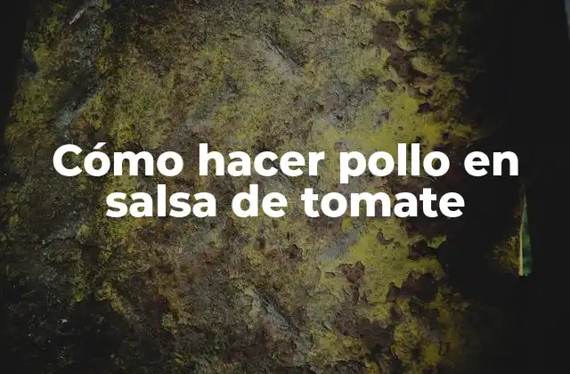 Cómo Hacer Pollo en Salsa de Tomate 2 Cómo hacer pollo en salsa de tomate