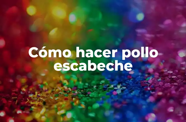 Cómo Hacer Pollo Escabeche