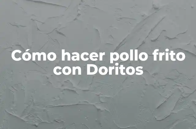 Cómo Hacer Pollo Frito con Doritos