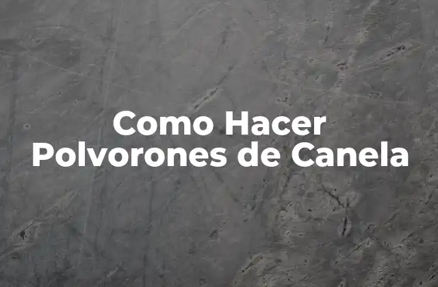Como Hacer Polvorones de Canela 2 ¿Qué son los Polvorones de Canela?