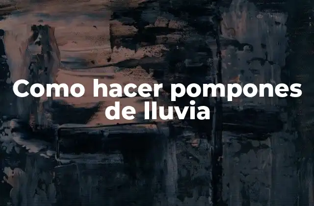 Como Hacer Pompones de Lluvia