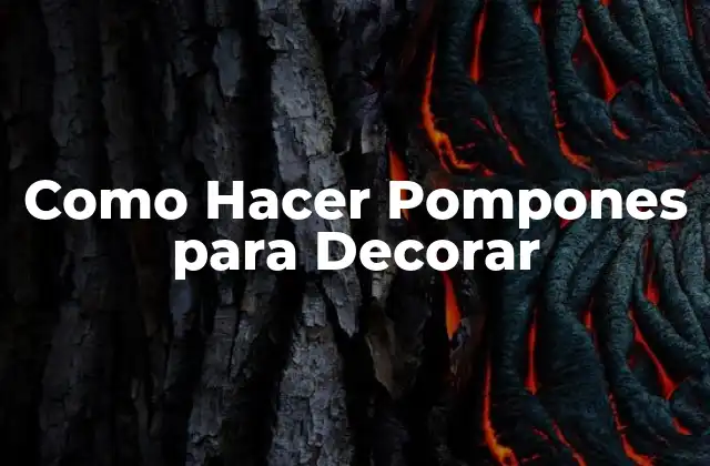 Como Hacer Pompones para Decorar