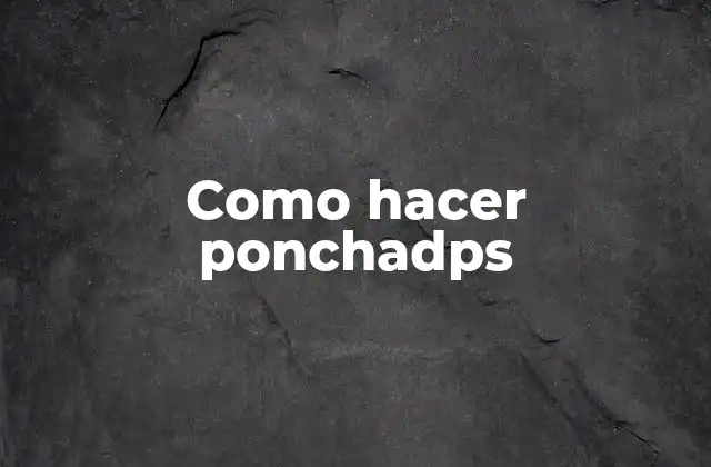 Como Hacer Ponchadps