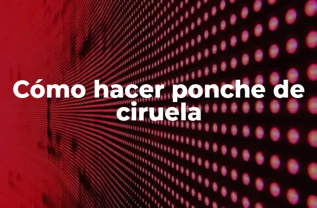 Cómo Hacer Ponche de Ciruela 2 Cómo hacer ponche de ciruela