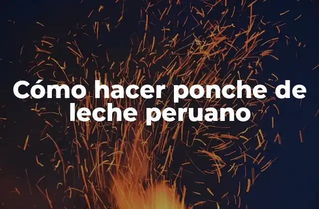 Cómo Hacer Ponche de Leche Peruano 2 ¿Qué es el ponche de leche peruano?