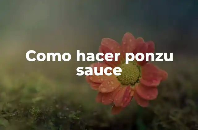 Como Hacer Ponzu Sauce