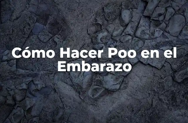 Cómo Hacer Poo en el Embarazo