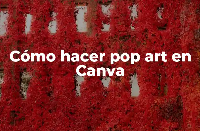 Cómo Hacer Pop Art en Canva