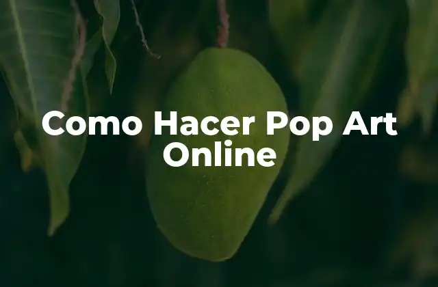 Como Hacer Pop Art Online