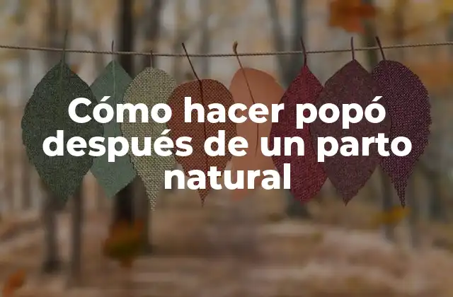 Cómo Hacer Popó Después de un Parto Natural