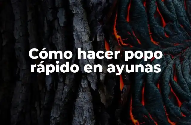 Cómo Hacer Popo Rápido en Ayunas