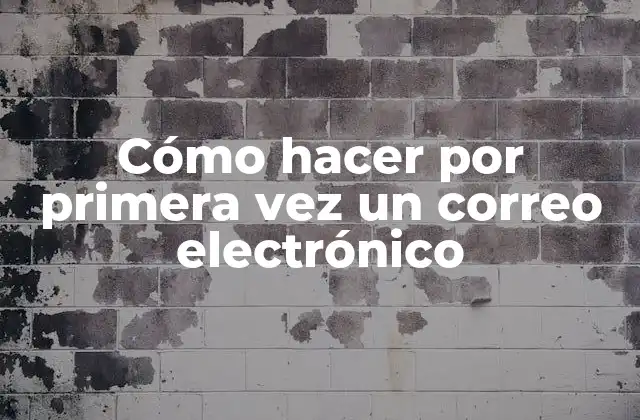 Cómo Hacer por Primera Vez un Correo Electrónico