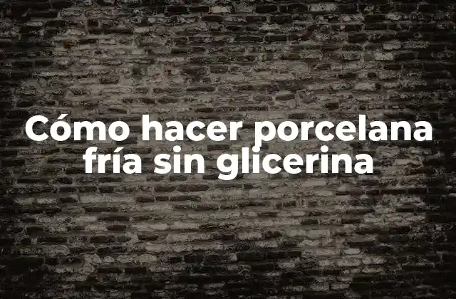 Cómo Hacer Porcelana Fría sin Glicerina