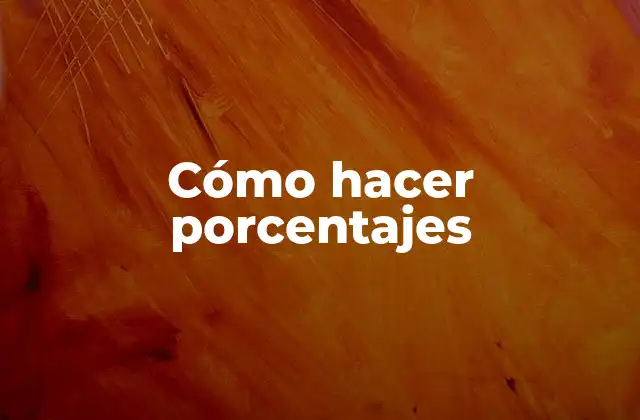 Cómo Hacer Porcentajes