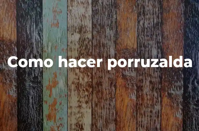 Como Hacer Porruzalda