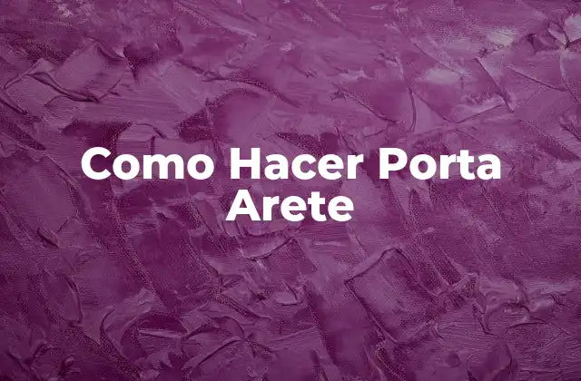 Como Hacer Porta Arete