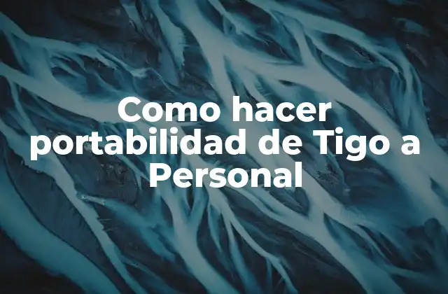 Como Hacer Portabilidad de Tigo a Personal