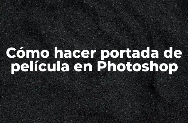 Cómo Hacer Portada de Película en Photoshop