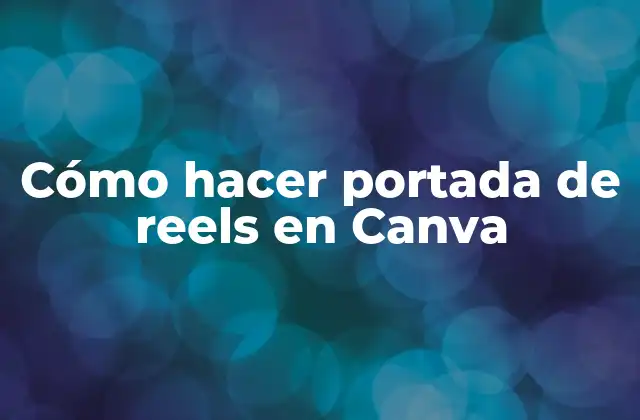 Cómo Hacer Portada de Reels en Canva