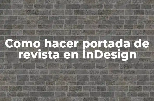 Como Hacer Portada de Revista en Indesign