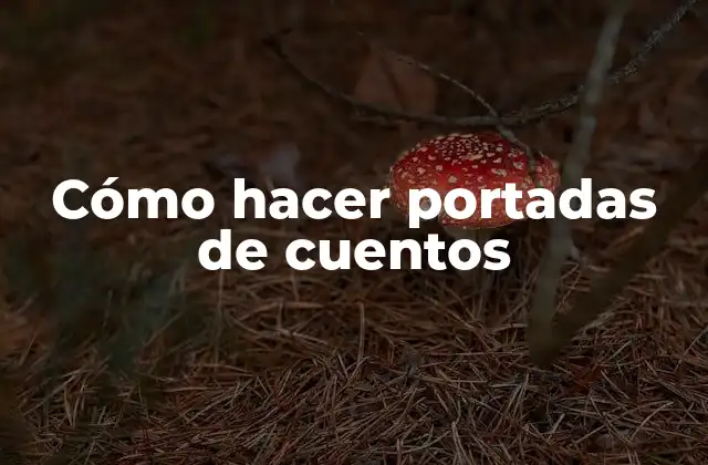 Cómo Hacer Portadas de Cuentos