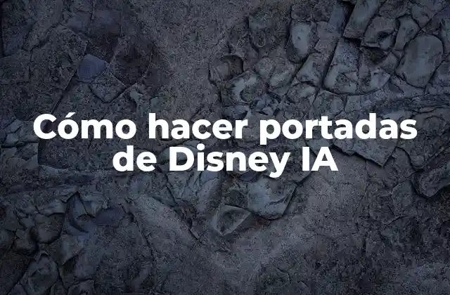 Cómo Hacer Portadas de Disney Ia 2 Cómo hacer portadas de Disney IA