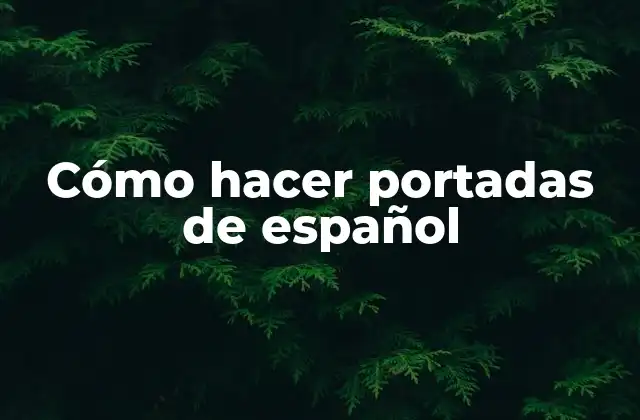 Cómo Hacer Portadas de Español 2 Cómo hacer portadas de español