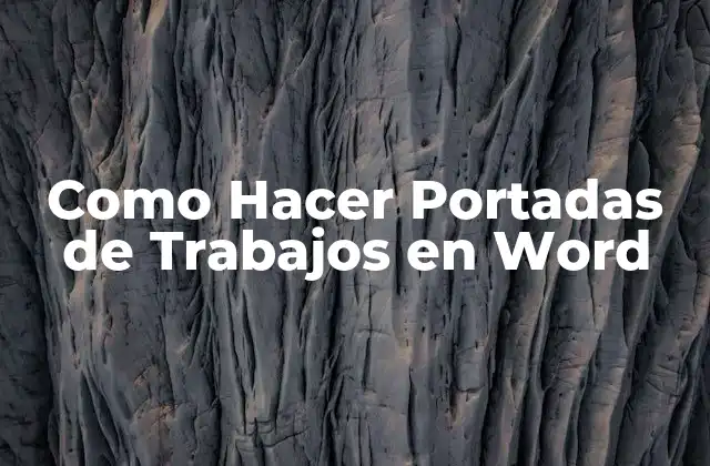 Como Hacer Portadas de Trabajos en Word
