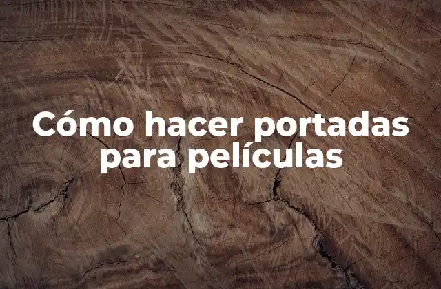 Cómo Hacer Portadas para Películas