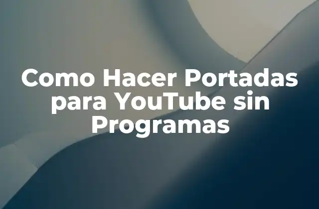 Como Hacer Portadas para Youtube sin Programas