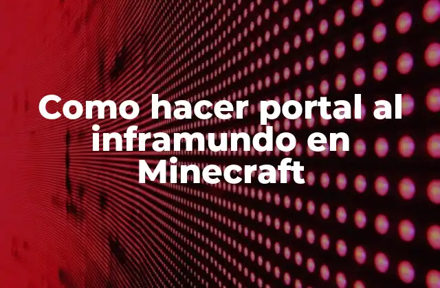 Como Hacer Portal Al Inframundo en Minecraft 2 ¿Qué es el inframundo en Minecraft y para qué sirve?