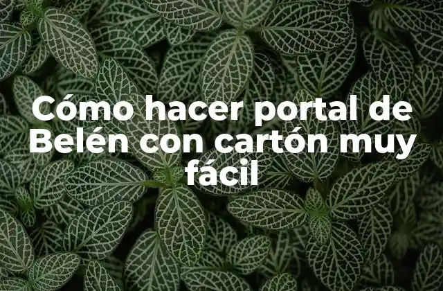 Cómo Hacer Portal de Belén con Cartón Muy Fácil