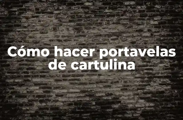 Cómo Hacer Portavelas de Cartulina