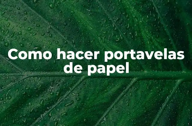 Como Hacer Portavelas de Papel