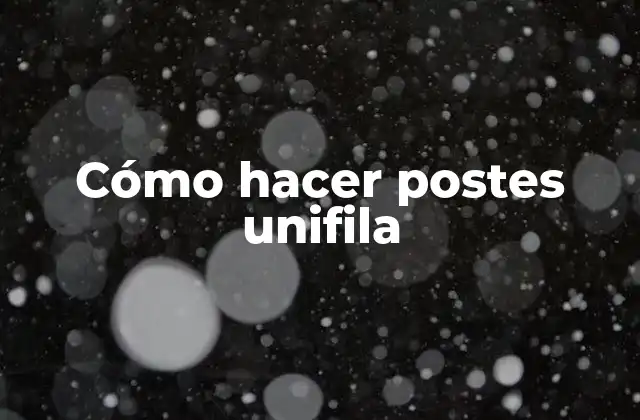 Cómo Hacer Postes Unifila