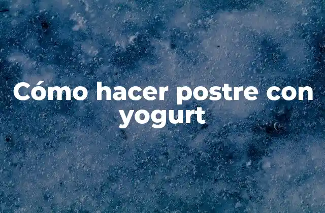 Cómo Hacer Postre con Yogurt 2 Cómo hacer postre con yogurt
