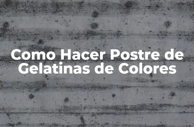 ¿Qué son las Gelatinas de Colores y para Qué Sirven?