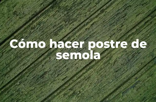 Cómo Hacer Postre de Semola