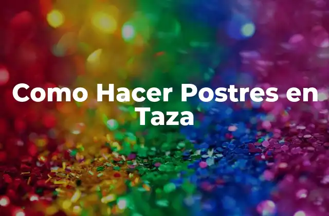 Como Hacer Postres en Taza