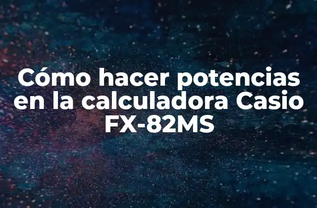 Cómo Hacer Potencias en la Calculadora Casio Fx-82ms