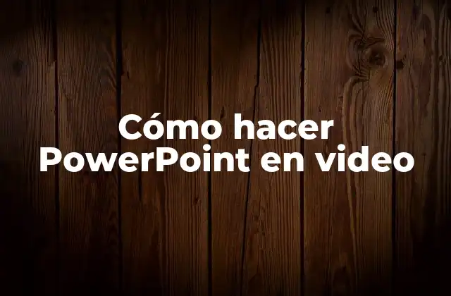 Cómo Hacer Powerpoint en Video