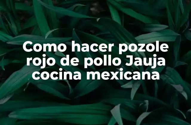 Como Hacer Pozole Rojo de Pollo Jauja Cocina Mexicana