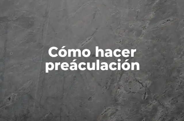 Cómo Hacer Preáculación