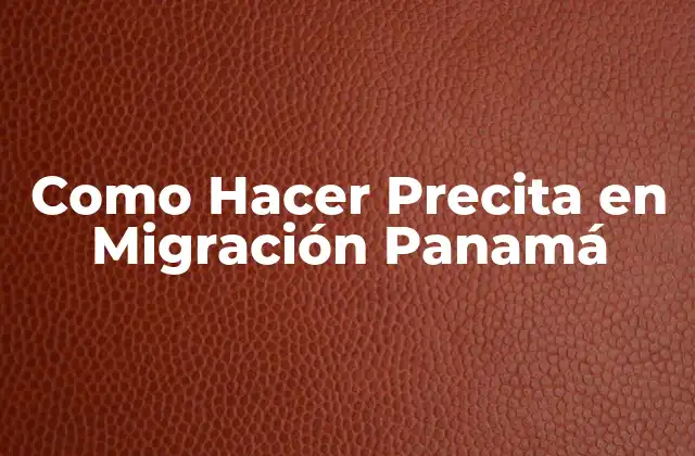 Como Hacer Precita en Migración Panamá