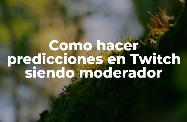 Como hacer predicciones en Twitch siendo moderador